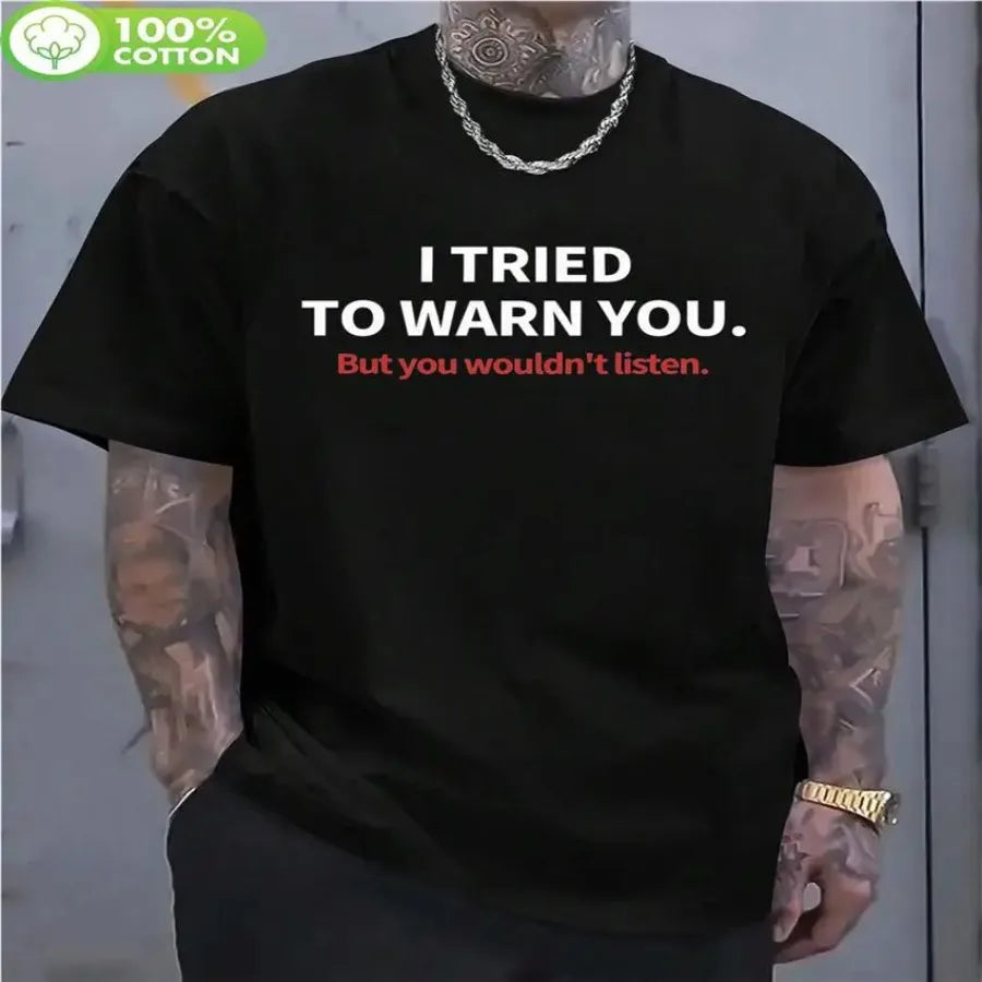 【New Arrival】Funny "But You Wouldn't Listen" Print T-Shirt Sarcastic Warning Black Short Sleeve Streetwear Tee